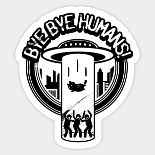 Bye. Bye. Humans! Sticker